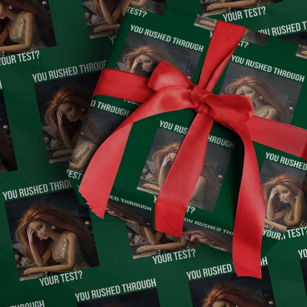 You Rushed Through Your Test Wrapping Paper Roll Funny Test Day Teacher Meme