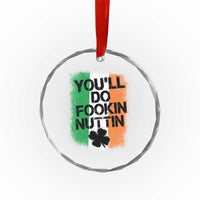 You Will Fookin Nuttin Irish Flag Pride Notorious Crystal Glass Ornament