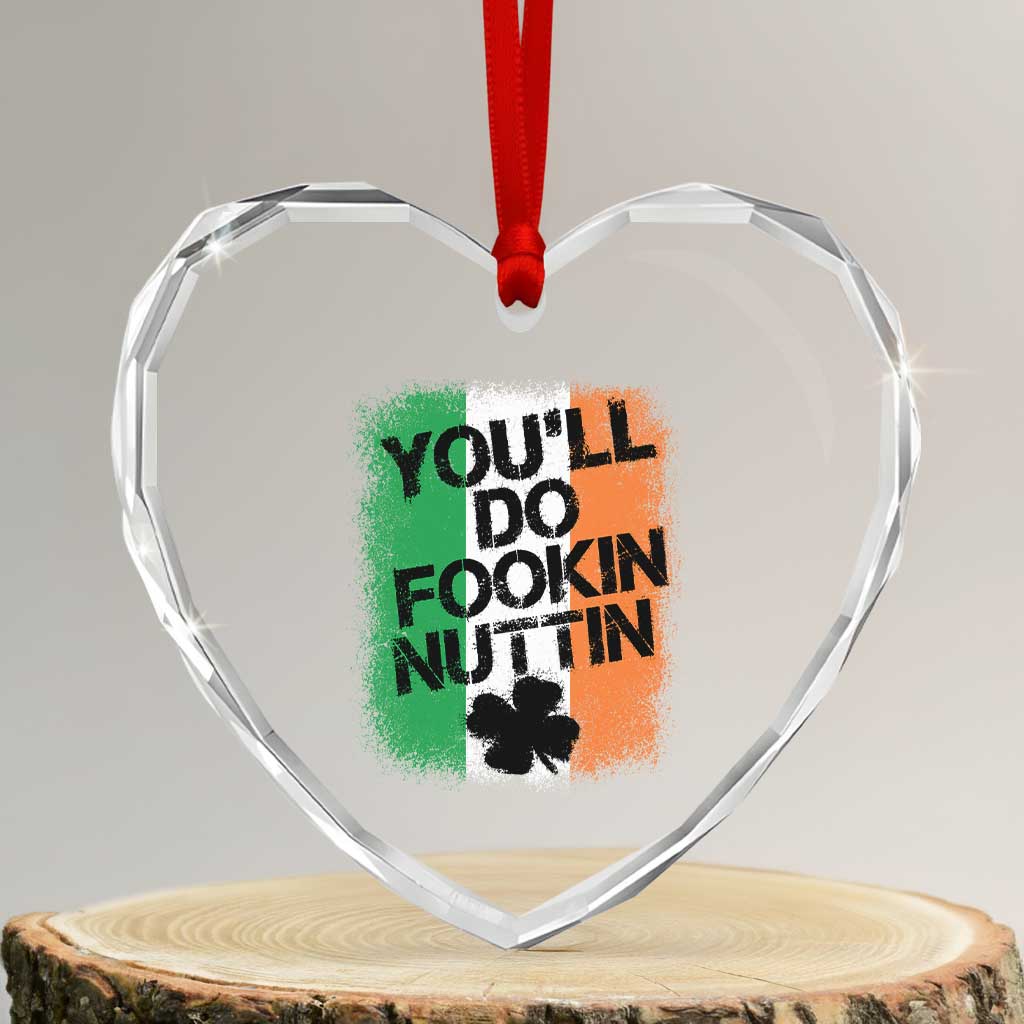 You Will Fookin Nuttin Irish Flag Pride Notorious Heart Crystal Glass Ornament