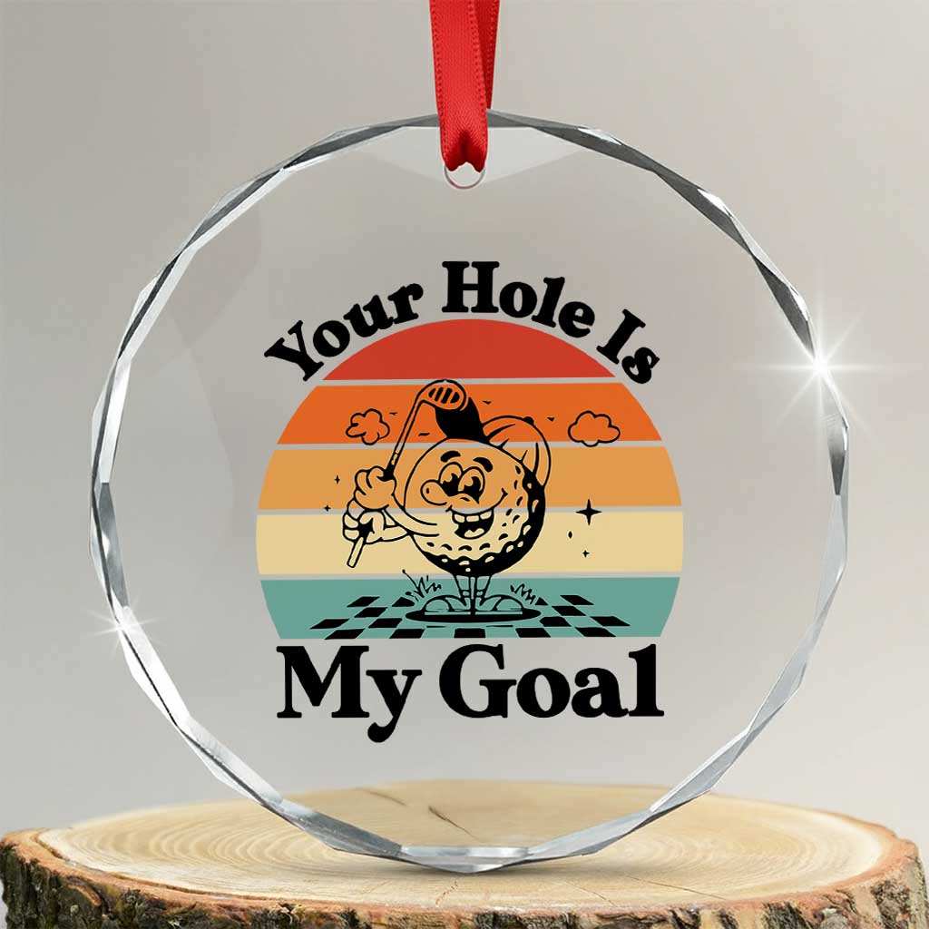 Your Hole Is My Goal Crystal Glass Ornament Funny Golf Gift - Wonder Print Shop