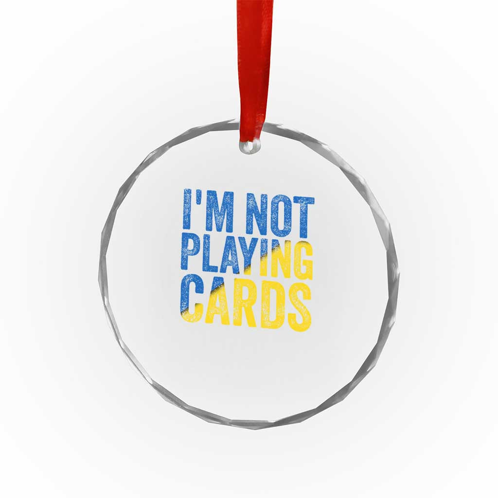 Zelensky I'm Not Playing Cards Crystal Glass Ornament - Wonder Print Shop