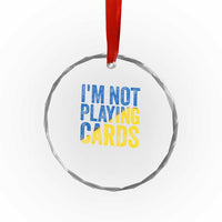 Zelensky I'm Not Playing Cards Crystal Glass Ornament - Wonder Print Shop