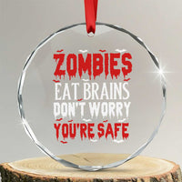 Zombies Eat Brains Dont Worry You Are Safe Crystal Glass Ornament Funny Zombie Joke