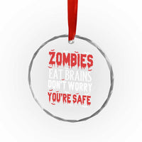 Zombies Eat Brains Dont Worry You Are Safe Crystal Glass Ornament Funny Zombie Joke