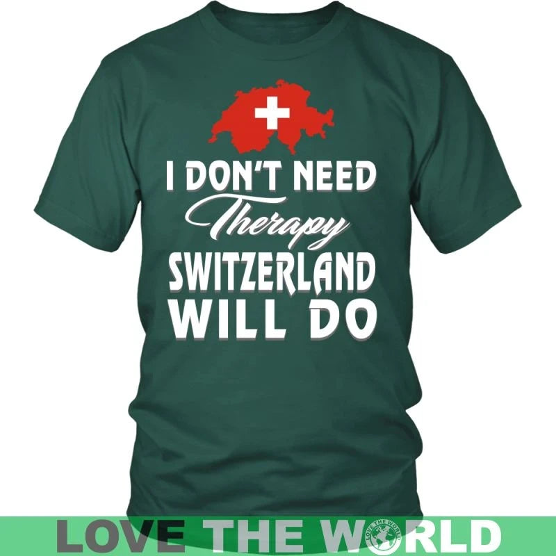 I Dont Need Therapy Switzerland Will Do T Shirt RLT13 - Wonder Print Shop
