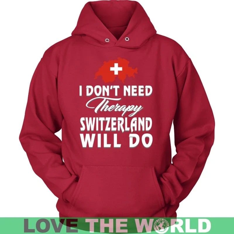 I Dont Need Therapy Switzerland Will Do T Shirt RLT13 - Wonder Print Shop