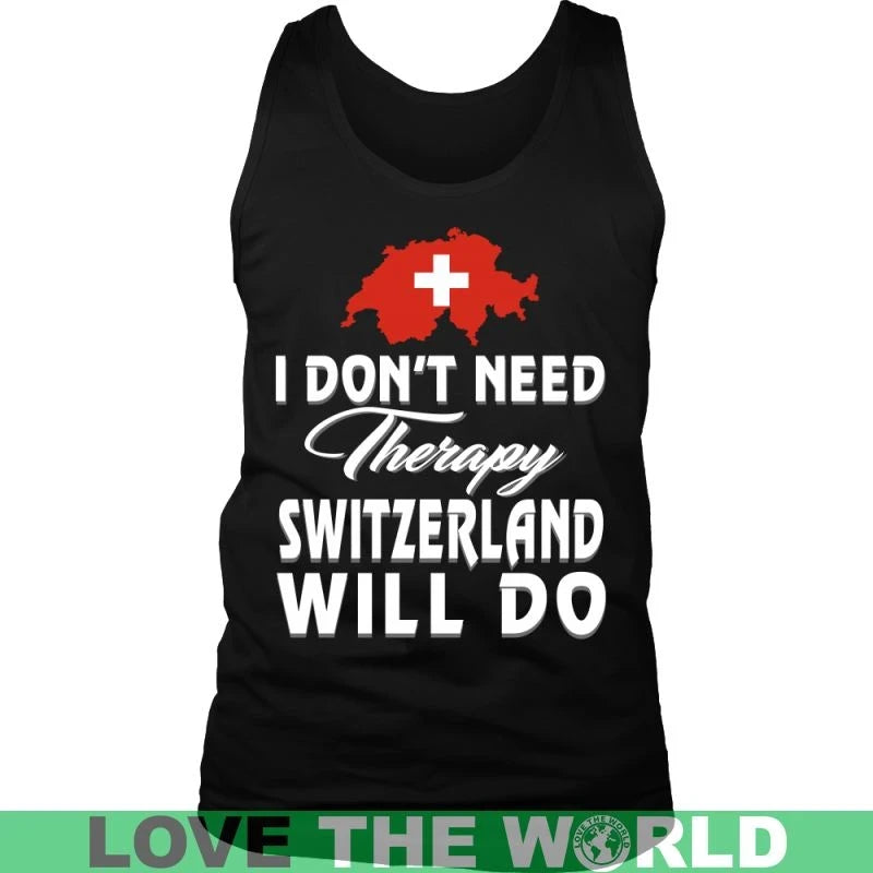 I Dont Need Therapy Switzerland Will Do T Shirt RLT13 - Wonder Print Shop