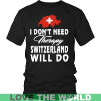 I Dont Need Therapy Switzerland Will Do T Shirt RLT13 - Wonder Print Shop