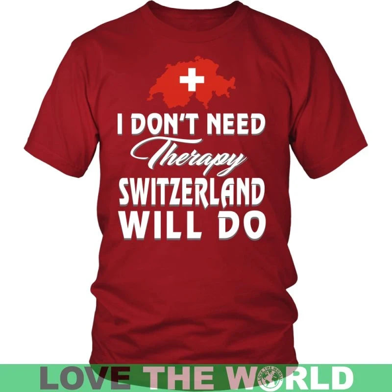 I Dont Need Therapy Switzerland Will Do T Shirt RLT13 - Wonder Print Shop