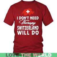 I Dont Need Therapy Switzerland Will Do T Shirt RLT13 - Wonder Print Shop