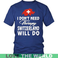 I Dont Need Therapy Switzerland Will Do T Shirt RLT13 - Wonder Print Shop