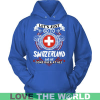 Lets Just Go To Switzerland T Shirt RLT13 - Wonder Print Shop