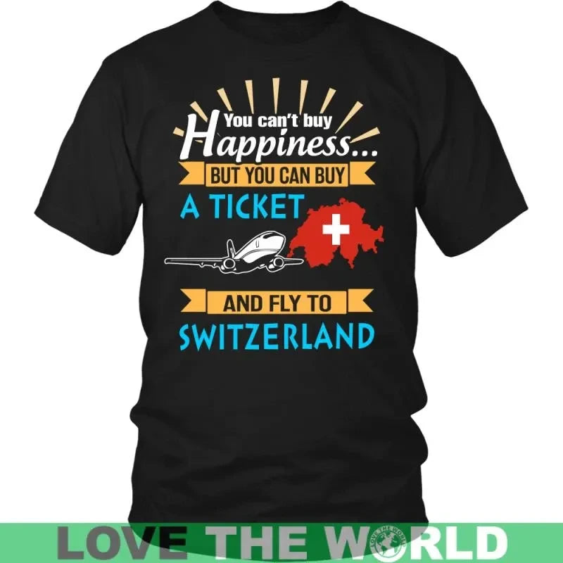 Buy A Ticket And Fly To Switzerland T Shirt RLT13 - Wonder Print Shop