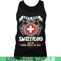 Lets Just Go To Switzerland T Shirt RLT13 - Wonder Print Shop
