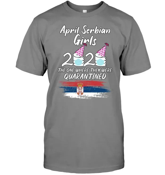 Serbia April Girls 2020 Quarantined Birthday Funny T Shirt RLT7 - Wonder Print Shop