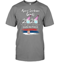 Serbia April Girls 2020 Quarantined Birthday Funny T Shirt RLT7 - Wonder Print Shop