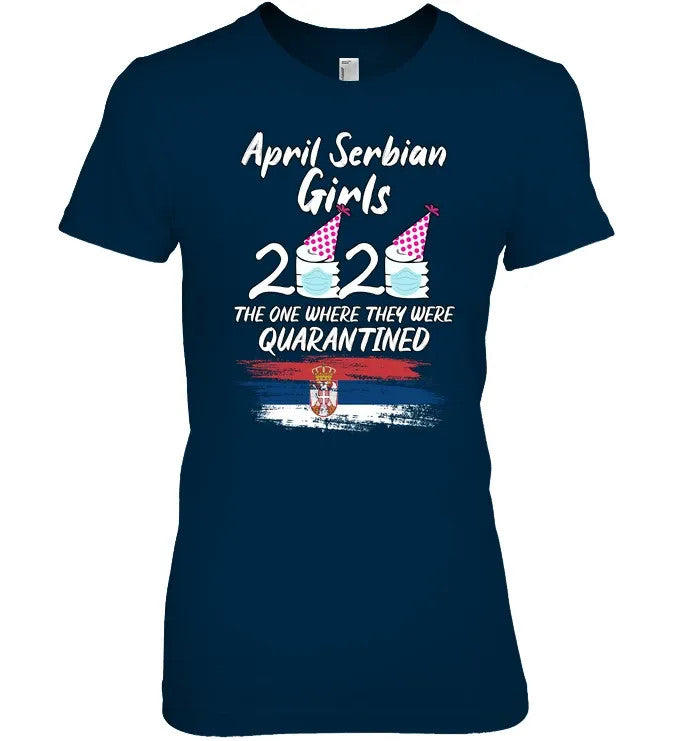Serbia April Girls 2020 Quarantined Birthday Funny T Shirt RLT7 - Wonder Print Shop
