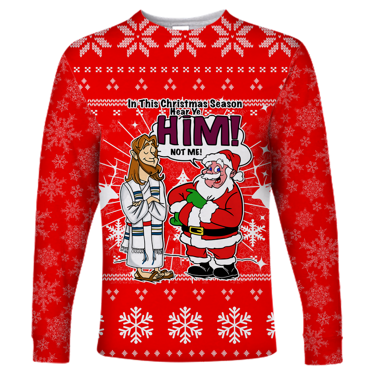 Jesus Santa Christmas Season - Hear ye HIM not me - Ugly Long Sleeve Shirt - LT12 - Wonder Print Shop