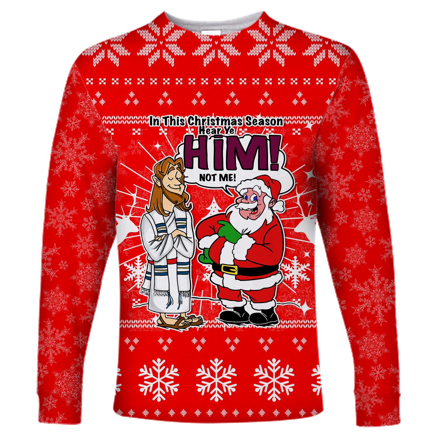 Jesus Santa Christmas Season - Hear ye HIM not me - Ugly Long Sleeve Shirt - LT12 - Wonder Print Shop