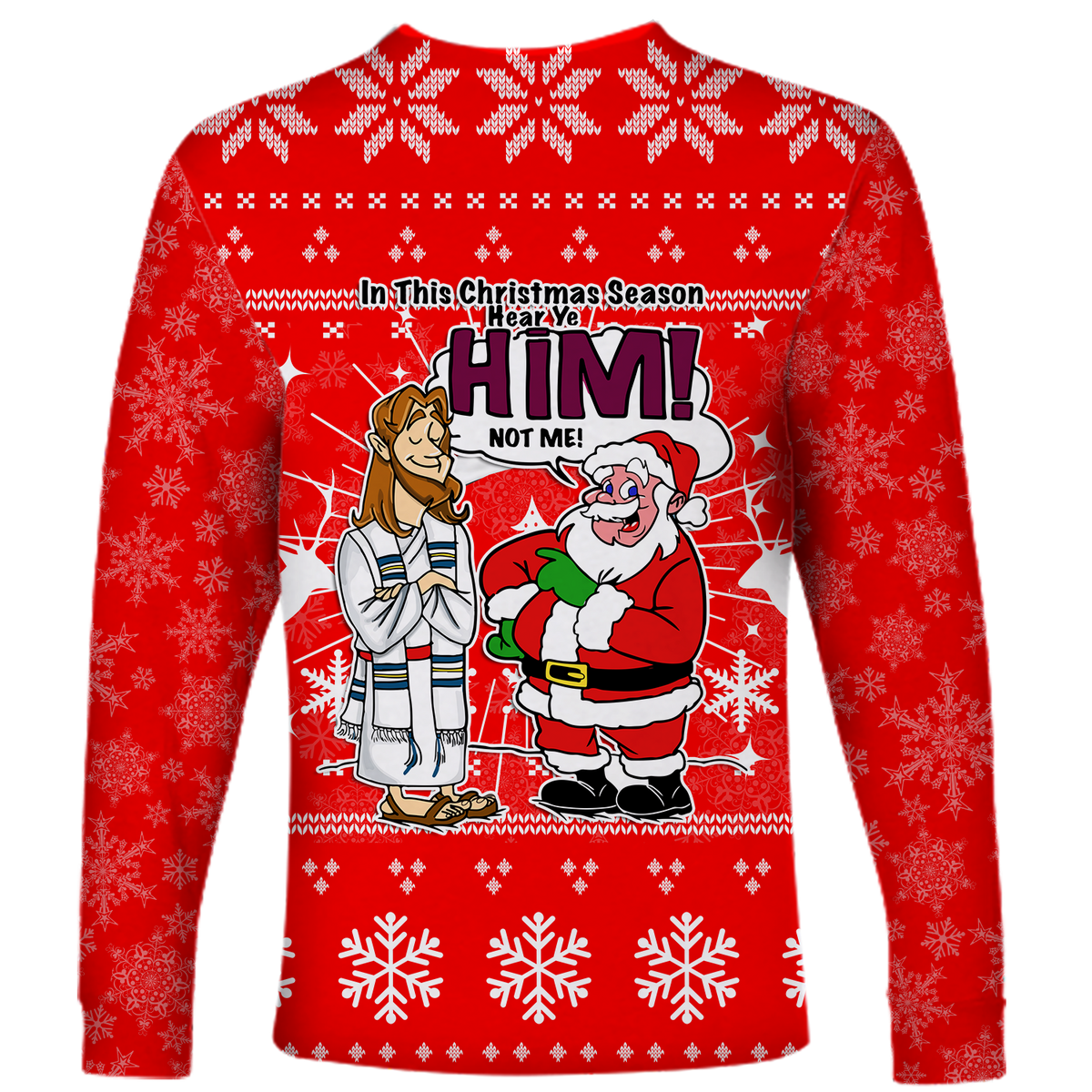 Jesus Santa Christmas Season - Hear ye HIM not me - Ugly Long Sleeve Shirt - LT12 - Wonder Print Shop