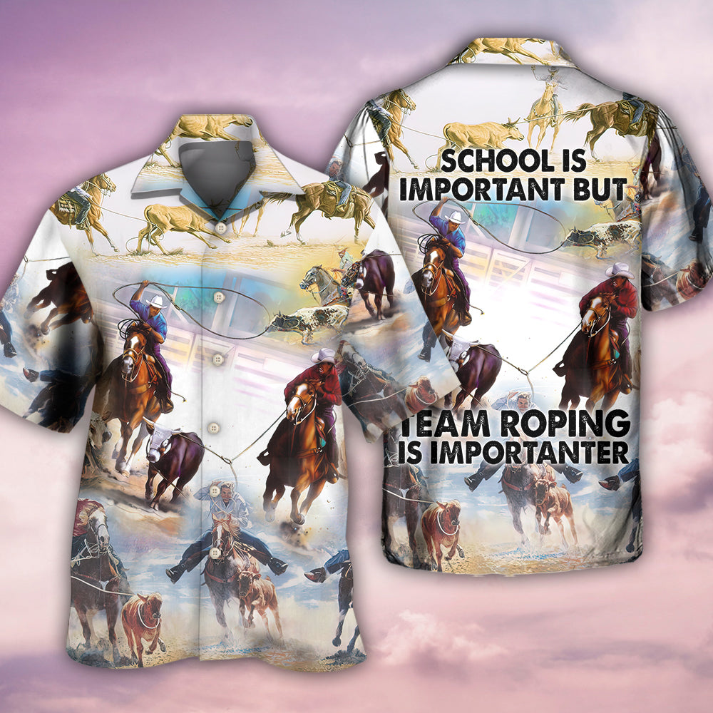 Hawaiian shirt with cowboy horse roping print and back text 'TEAM ROPING IS IMPORTANTER'