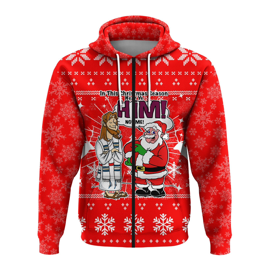 Jesus Santa Christmas Season Hear ye HIM not me Ugly Hoodie LT12 - Wonder Print Shop