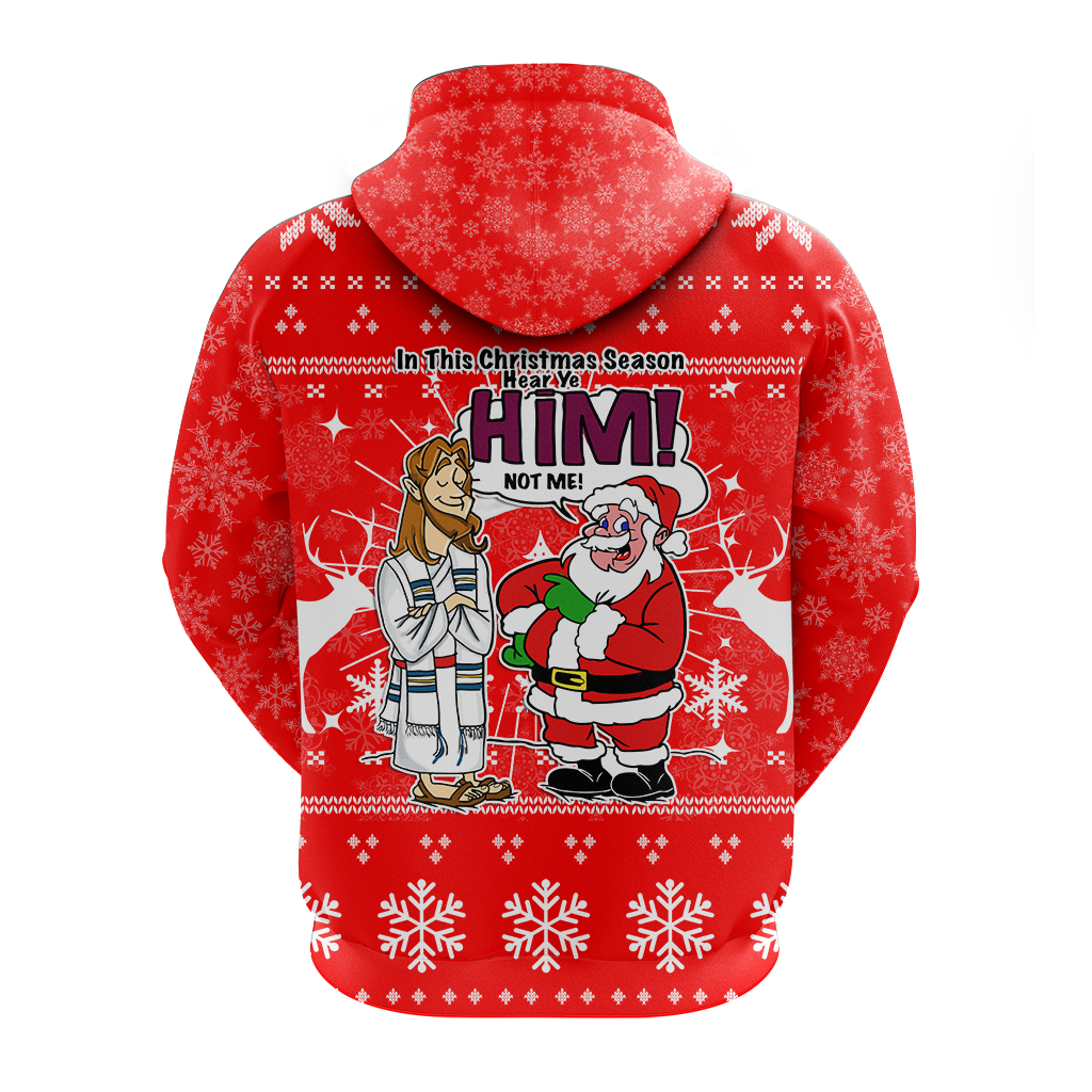 Jesus Santa Christmas Season Hear ye HIM not me Ugly Hoodie LT12 - Wonder Print Shop