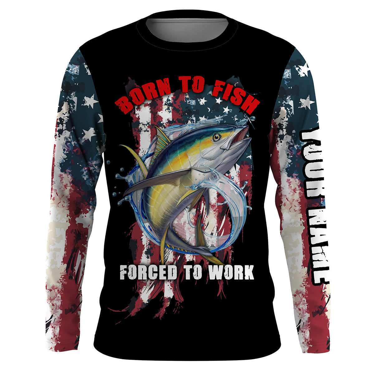 Tuna Fishing Born To Fish Forced To Work American Flag Custom Name Funny Fishing Shirts UV Protection Best Gifts For Fisherman Long Sleeve Shirts - Wonder Print Shop