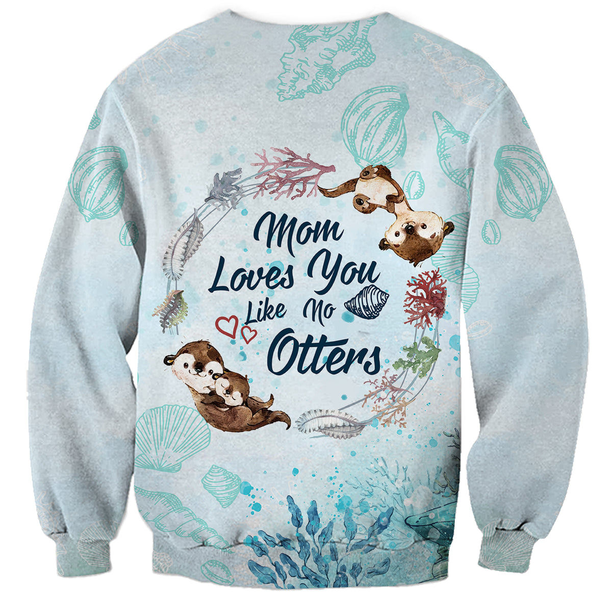 Mom Love You Like No Otter Sweatshirt TS07 - Wonder Print Shop