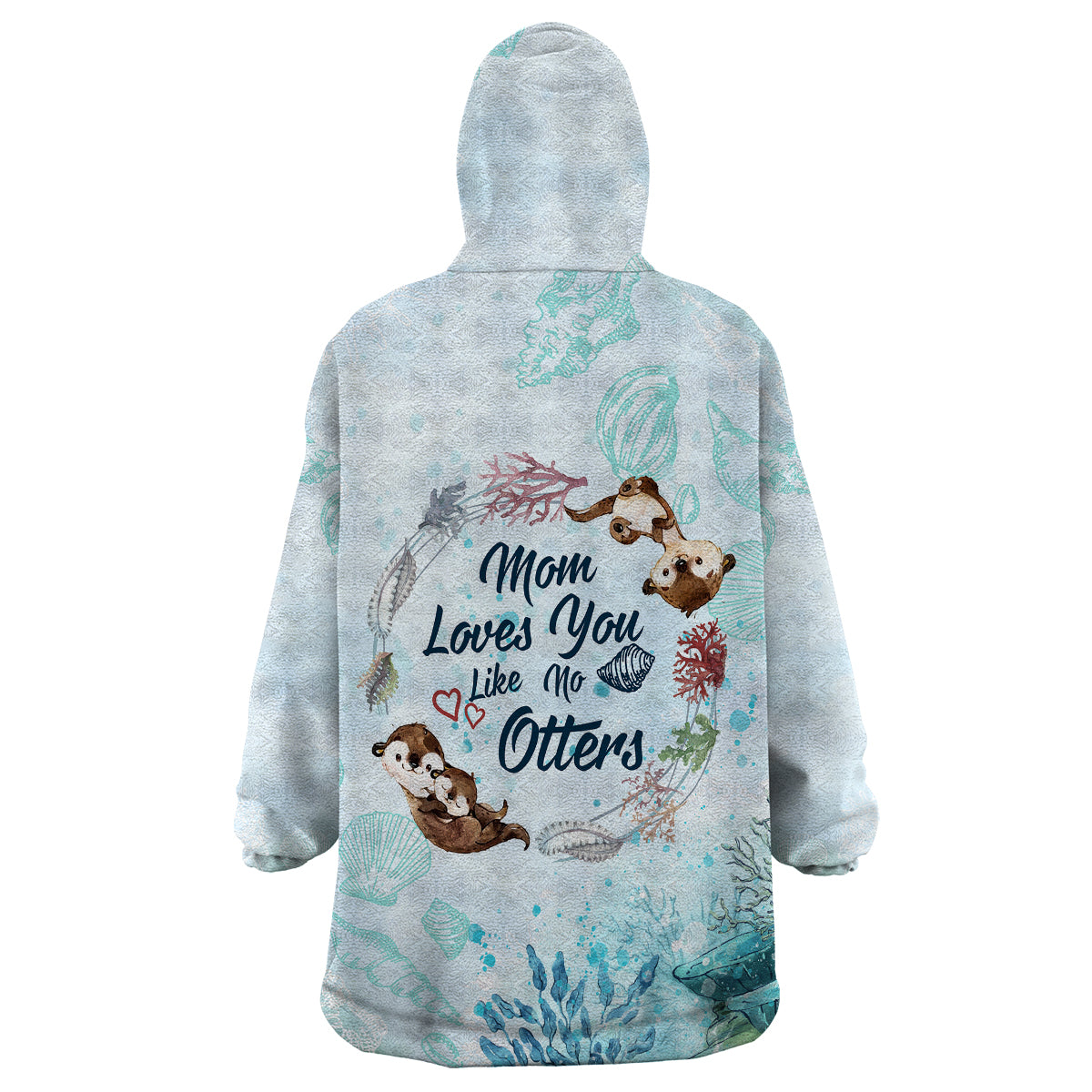 Mom Love You Like No Otter Wearable Blanket Hoodie TS07 - Wonder Print Shop